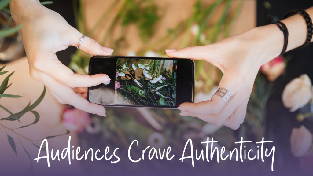 Audiences Crave Authenticity 2